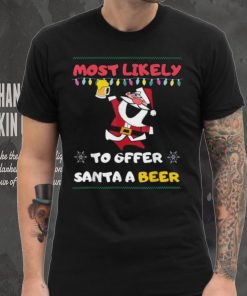 Most Likely To Offer Santa A Beer Funny Drinking Christmas Shirt