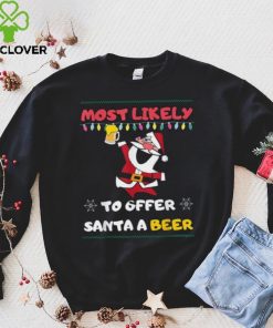 Most Likely To Offer Santa A Beer Funny Drinking Christmas Shirt