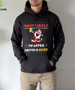Most Likely To Offer Santa A Beer Funny Drinking Christmas Shirt