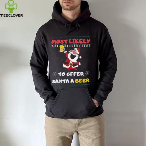 Most Likely To Offer Santa A Beer Funny Drinking Christmas Shirt