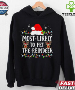 Most Likely To Pet The Reindeer Christmas T shirts 2 Most Likely To Pet The Reindeer Christmas T shirts