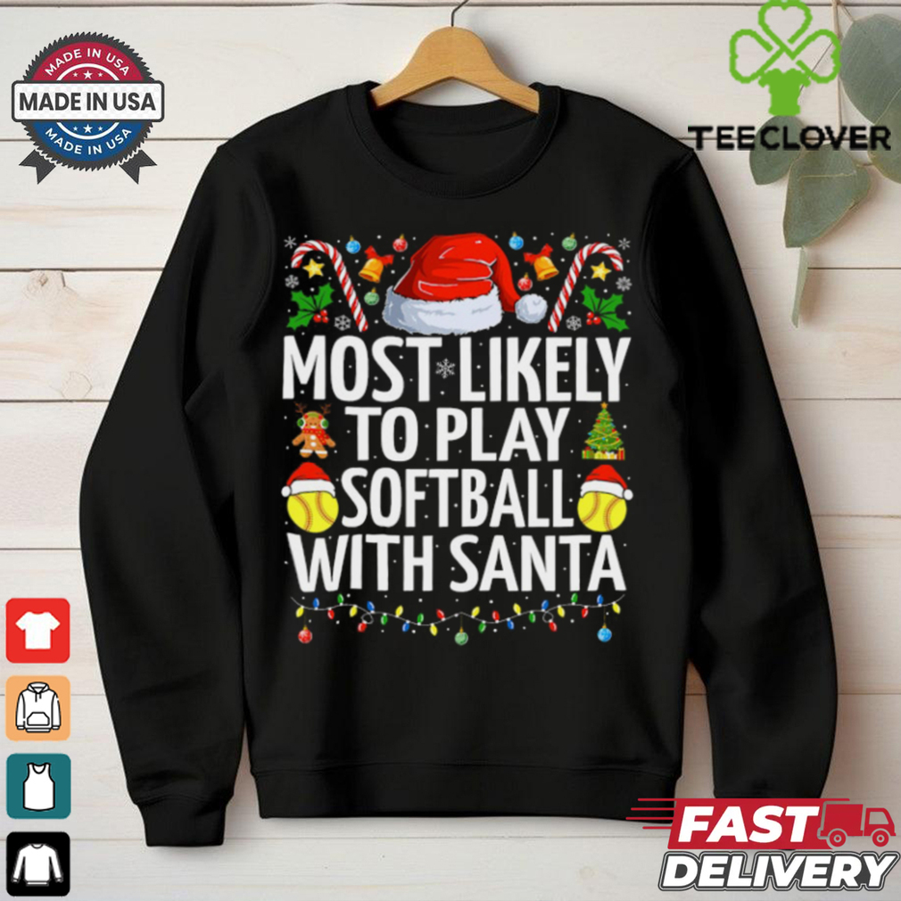 Most Likely To Play Softball With Santa Christmas Softball Softball T Shirt Recovered Most Likely To Play Softball With Santa Christmas Softball Softball T Shirt Recovered