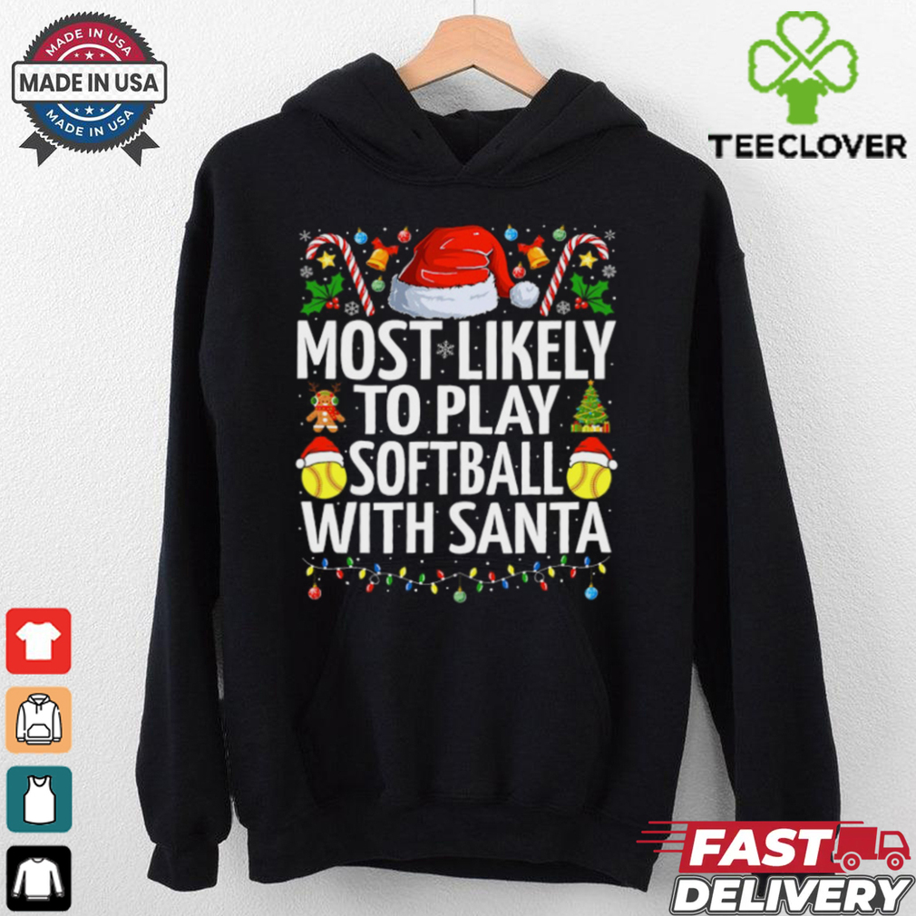 Most Likely To Play Softball With Santa Christmas Softball Softball T Shirt Recovered Most Likely To Play Softball With Santa Christmas Softball Softball T Shirt Recovered