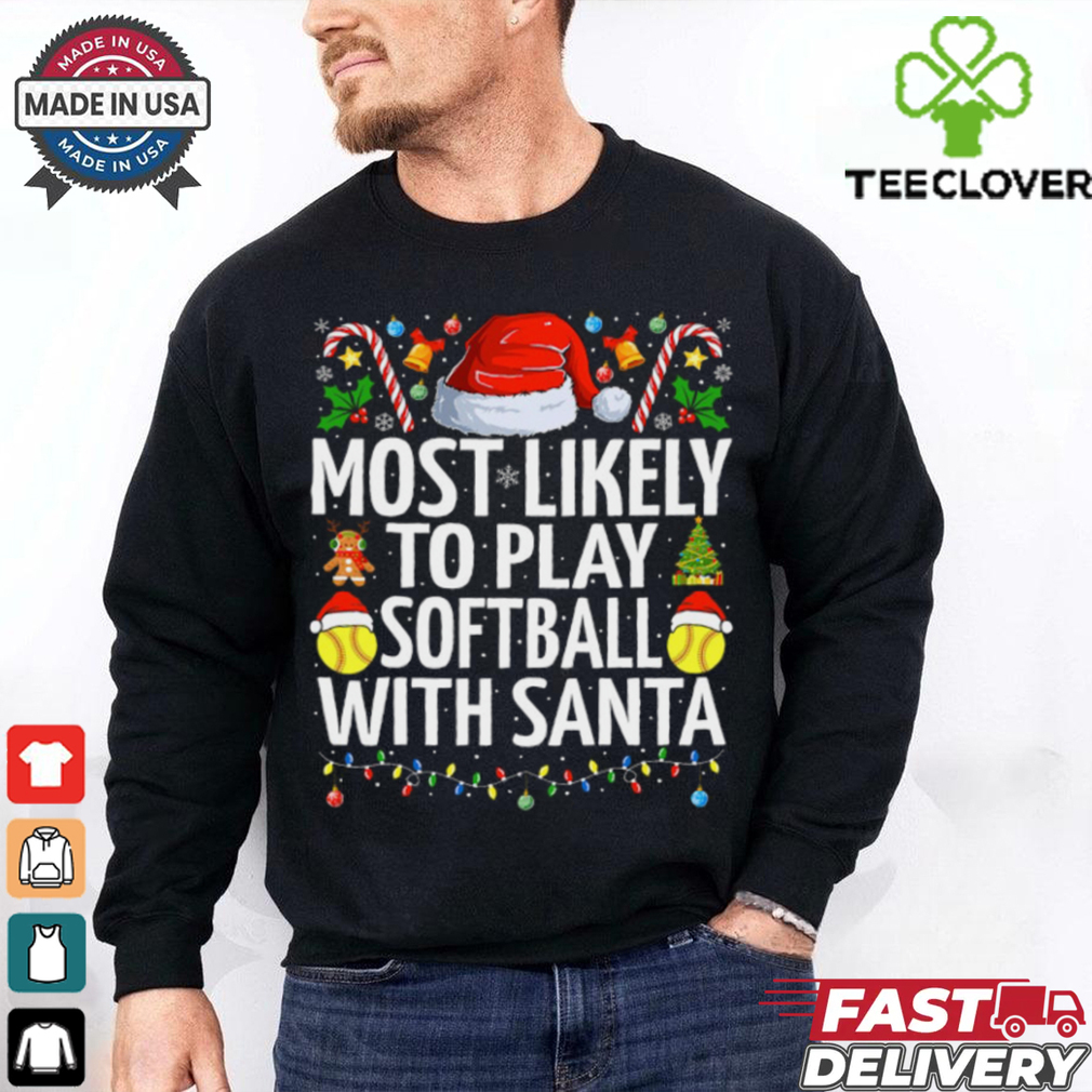 Most Likely To Play Softball With Santa Christmas Softball Softball T Shirt Recovered Most Likely To Play Softball With Santa Christmas Softball Softball T Shirt Recovered