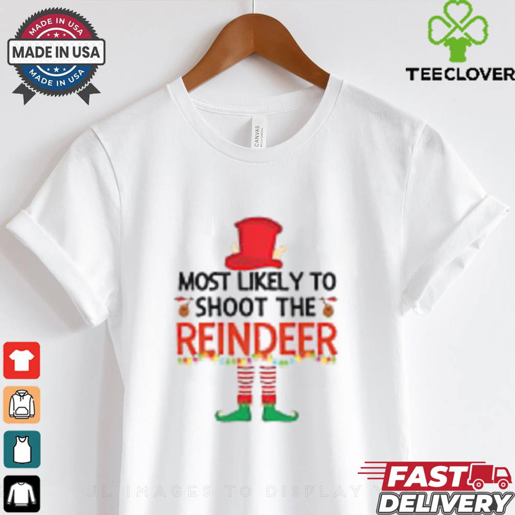 Most Likely To Shoot The Reindeer Elf Family Matching Christmas Pajama T Shirt Most Likely To Shoot The Reindeer Elf Family Matching Christmas Pajama T Shirt
