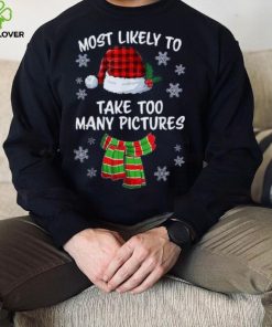 Most Likely To Take Too Many Pictures Funny Christmas Shirt