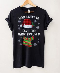 Most Likely To Take Too Many Pictures Funny Christmas Shirt