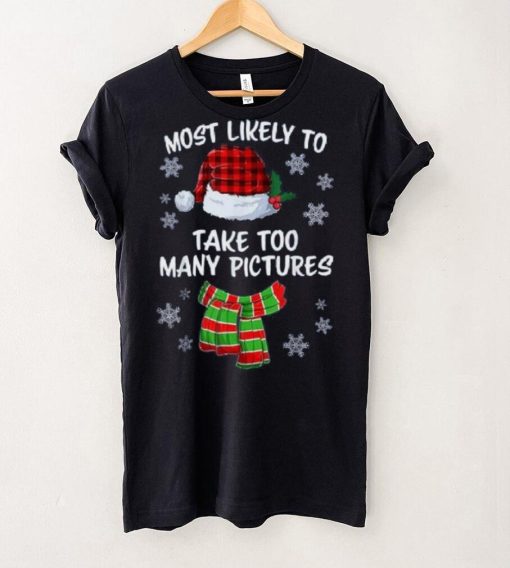 Most Likely To Take Too Many Pictures Funny Christmas Shirt