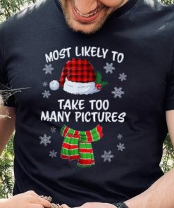Most Likely To Take Too Many Pictures Funny Christmas Shirt