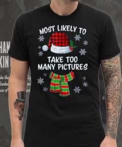 Most Likely To Take Too Many Pictures Funny Christmas Shirt
