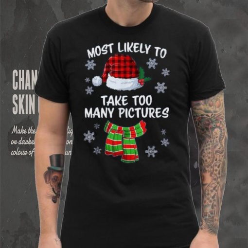 Most Likely To Take Too Many Pictures Funny Christmas Shirt