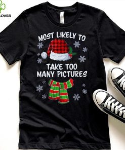 Most Likely To Take Too Many Pictures Funny Christmas Shirt