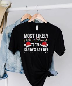 Most Likely To Talk Santa’s Ear Off Christmas Lights Shirt