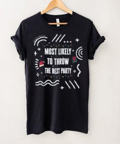 Most Likely To Throw The Best Party Christmas Matching Xmas Shirt