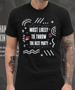 Most Likely To Throw The Best Party Christmas Matching Xmas Shirt