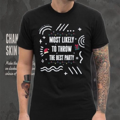 Most Likely To Throw The Best Party Christmas Matching Xmas Shirt