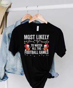 Most Likely To Watch All The Football Games Christmas Lights Shirt