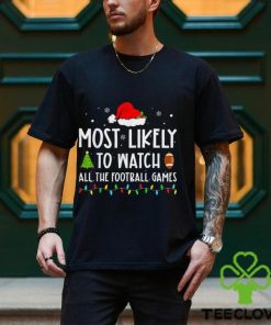 Most Likely to Watch All The Football Games Family Christmas T Shirt