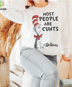 Most People Are Cunts By Dr Seuss shirt