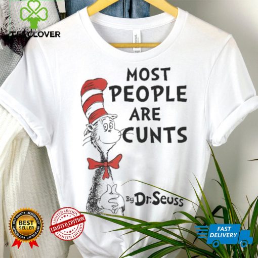 Most People Are Cunts By Dr Seuss shirt