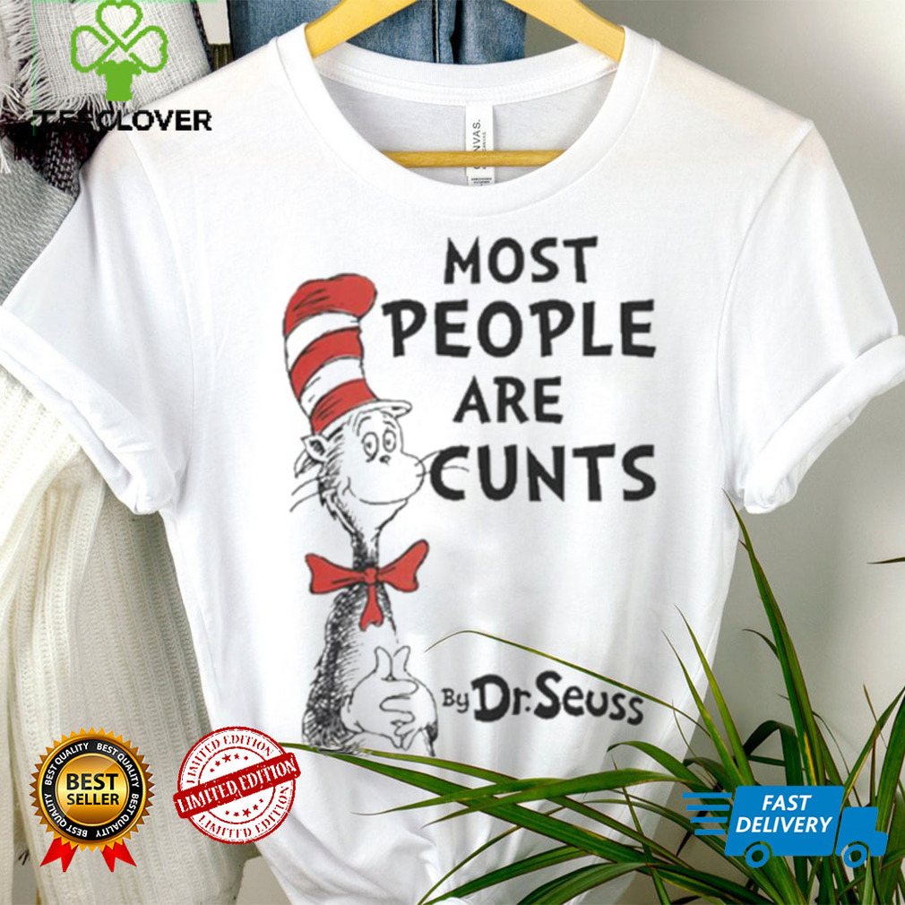 Most People Are Cunts By Dr Seuss shirt Most People Are Cunts By Dr Seuss shirt