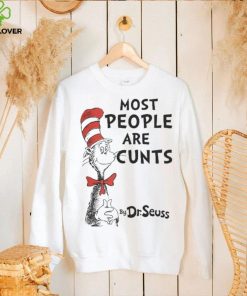 Most People Are Cunts By Dr Seuss shirt