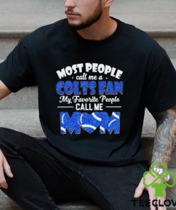 Most People Call Me A Colts Fan My Favorite People Call Me Mom shirt 1 Most People Call Me A Colts Fan My Favorite People Call Me Mom shirt