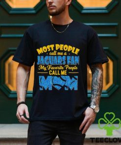 Most People Call Me A Jaguars Fan My Favorite People Call Me Mom shirt