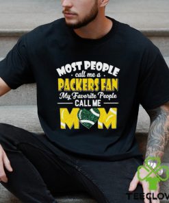 Most People Call Me A Packers Fan My Favorite People Call Me Mom hoodie, sweater, longsleeve, shirt v-neck, t-shirt