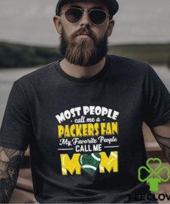 Most People Call Me A Packers Fan My Favorite People Call Me Mom hoodie, sweater, longsleeve, shirt v-neck, t-shirt