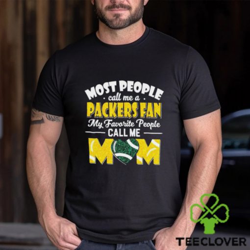 Most People Call Me A Packers Fan My Favorite People Call Me Mom hoodie, sweater, longsleeve, shirt v-neck, t-shirt