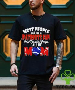 Most People Call Me A Patriots Fan My Favorite People Call Me Mom shirt