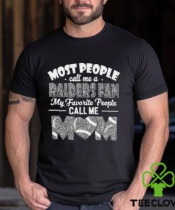 Most People Call Me A Raiders Fan My Favorite People Call Me Mom shirt mens t shirt