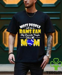 Most People Call Me A Rams Fan My Favorite People Call Me Mom shirt