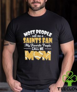 Most People Call Me A Saints Fan My Favorite People Call Me Mom shirt 3 Most People Call Me A Saints Fan My Favorite People Call Me Mom shirt
