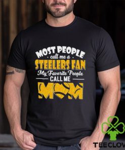 Most People Call Me A Steelers Fan My Favorite People Call Me Mom shirt 3 Most People Call Me A Steelers Fan My Favorite People Call Me Mom shirt