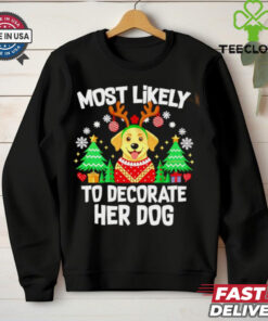 Most likely to decorate her dog Christmas sweatshirt