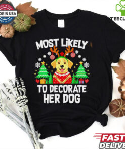 Most likely to decorate her dog Christmas sweatshirt