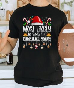 Most likely to sing the Christmas songs shirt