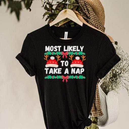 Most likely to take a nap Christmas vacation Shirt