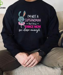 Mothers Day Mothers Day Not A Superwoman But Dance Mom T Shirt