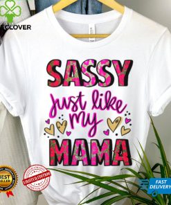 Mothers Day T shirt, Sassy Just Like My Mama T shirt 1 Mothers Day T shirt, Sassy Just Like My Mama T shirt