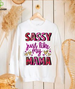 Mothers Day T shirt, Sassy Just Like My Mama T shirt 3 Mothers Day T shirt, Sassy Just Like My Mama T shirt