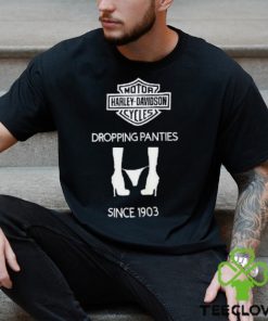 Motor Harley Davidson Cycles Dropping Panties Since 1903 Shirt