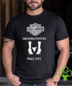 Motor Harley Davidson Cycles Dropping Panties Since 1903 Shirt