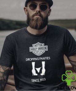 Motor Harley Davidson Cycles Dropping Panties Since 1903 Shirt