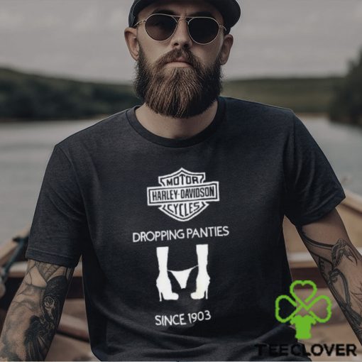 Motor Harley Davidson Cycles Dropping Panties Since 1903 Shirt