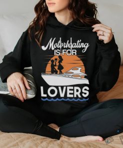 Motorboating Is For Lovers T Shirt