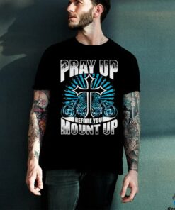 Motorcycle Pray up before you mount up t shirt black