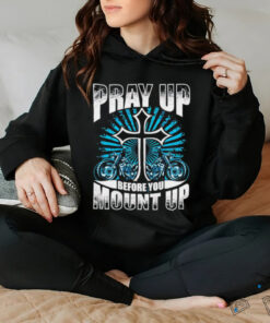 Motorcycle Pray up before you mount up t shirt black